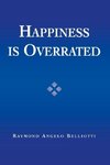 Happiness Is Overrated