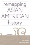 Remapping Asian American History