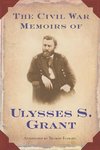 The Civil War Memoirs of Ulysses S. Grant