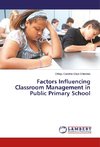 Factors Influencing Classroom Management in Public Primary School