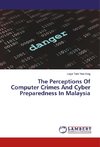 The Perceptions Of Computer Crimes And Cyber Preparedness In Malaysia