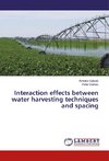 Interaction effects between water harvesting techniques and spacing