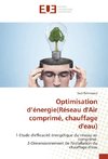 Optimisation d'énergie(Réseau d'Air comprimé, chauffage d'eau)