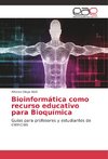 Bioinformática como recurso educativo para Bioquímica