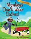 Monkeys Don't Wear Clothes!