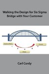 Walking the Design for Six Sigma Bridge with Your Customer