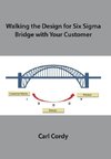 Walking the Design for Six Sigma Bridge with Your Customer