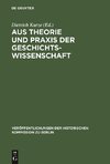 Aus Theorie und Praxis der Geschichtswissenschaft