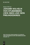 Johann Wilhelm von Stubenberg (1619-1663) und sein Freundeskreis