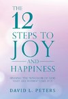 The 12 Steps to Joy and Happiness