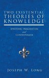 Two Existential Theories of Knowledge