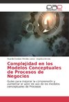 Complejidad en los Modelos Conceptuales de Procesos de Negocios