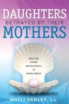 Daughters Betrayed By Their Mothers