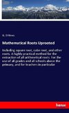 Mathematical Roots Uprooted