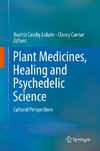 Plant Medicines, Healing and Psychedelic Science