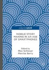 Mobile Story Making in an Age of Smartphones