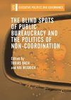 The Blind Spots of Public Bureaucracy and the Politics of Non-Coordination