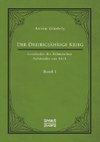 Der Dreißigjährige Krieg. Geschichte des Böhmischen Aufstandes von 1618. Band 1