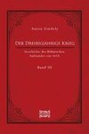 Der Dreißigjährige Krieg. Geschichte des Böhmischen Aufstandes von 1618. Band 3