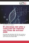 El abordaje del sitio y colección de indicios con fines de extraer ADN