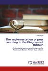 The implementation of peer coaching in the Kingdom of Bahrain