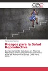 Riesgos para la Salud Reproductiva