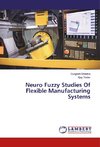 Neuro Fuzzy Studies Of Flexible Manufacturing Systems