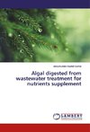 Algal digested from wastewater treatment for nutrients supplement