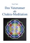 Das Vaterunser als Chakra-Meditation