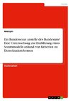 Ein Bundessenat anstelle des Bundesrats? Eine Untersuchung zur Einführung eines Senatsmodells anhand von Kriterien zu Demokratiereformen