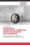 Símbolos e imaginarios religiosos entre los jóvenes universitarios