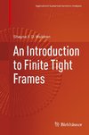 An Introduction to Finite Tight Frames