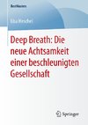 Deep Breath: Die neue Achtsamkeit einer beschleunigten Gesellschaft