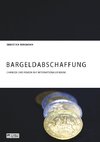 Bargeldabschaffung. Chancen und Risiken auf internationaler Ebene