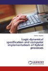 Logic-dynamical specification and computer implementatiom of hybrid processes