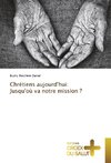 Chrétiens aujourd'hui: Jusqu'où va notre mission ?