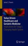 Value Driven Healthcare and Geriatric Medicine