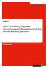 Flucht, Vertreibung, Migration. Einwanderung nach Deutschland nach dem Zweiten Weltkrieg und heute