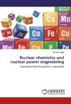 Nuclear chemistry and nuclear power engineering