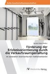 Förderung der Erlebnisorientierung durch die Verkaufsraumgestaltung