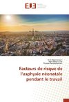 Facteurs de risque de l'asphyxie néonatale pendant le travail