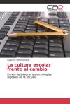 La cultura escolar frente al cambio