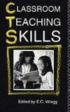 Wragg, E: Classroom Teaching Skills