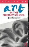 Lancaster, J: Art in the Primary School