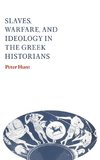 Slaves, Warfare, and Ideology in the Greek Historians