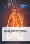 Parental bonding and tobacco specific practices as predictors