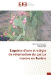 Esquisse d'une stratégie de valorisation du cactus inerme en Tunisie