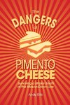 The Dangers of Pimento Cheese