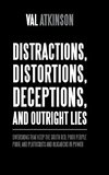 Distractions, Distortions, Deceptions, and Outright Lies