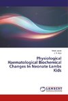 Physiological Haematological Biochemical Changes In Neonate Lambs Kids